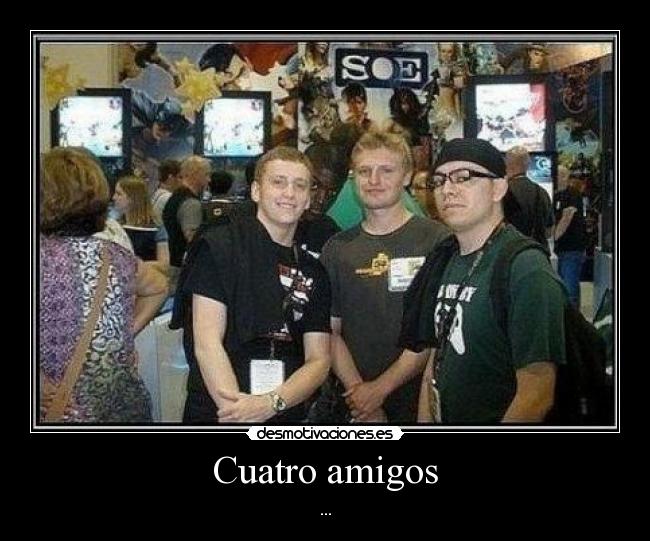 Cuatro amigos - ...