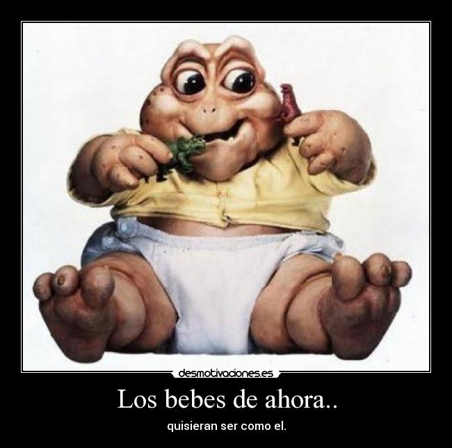Los bebes de ahora.. - quisieran ser como el.