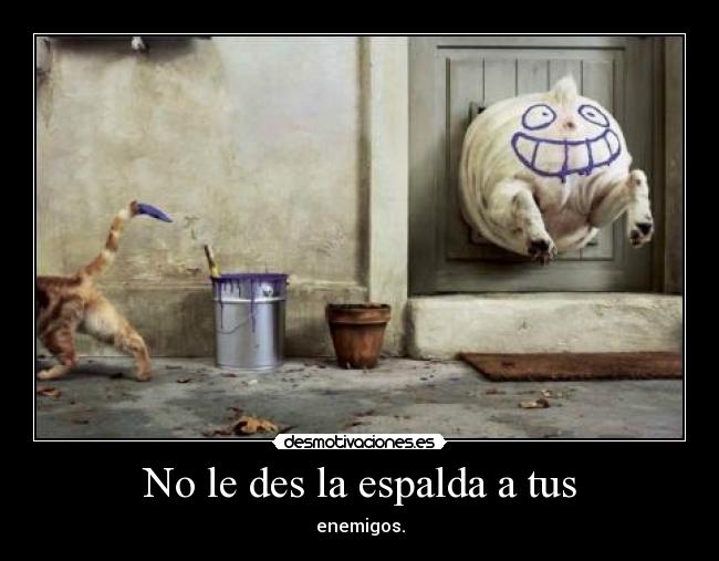 No le des la espalda a tus -