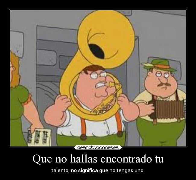 Que no hallas encontrado tu -