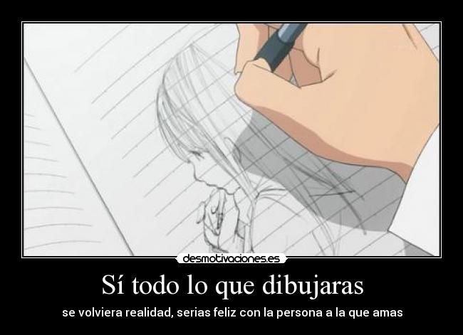 Sí todo lo que dibujaras -