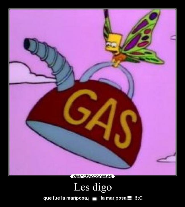 Les digo - que fue la mariposa,¡¡¡¡¡¡¡¡¡¡ la mariposa!!!!!!!!! :O