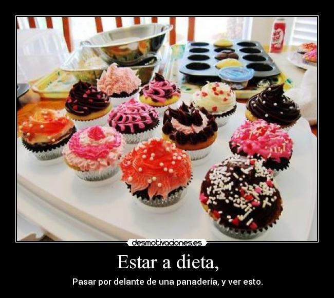 Estar a dieta, - Pasar por delante de una panadería, y ver esto.