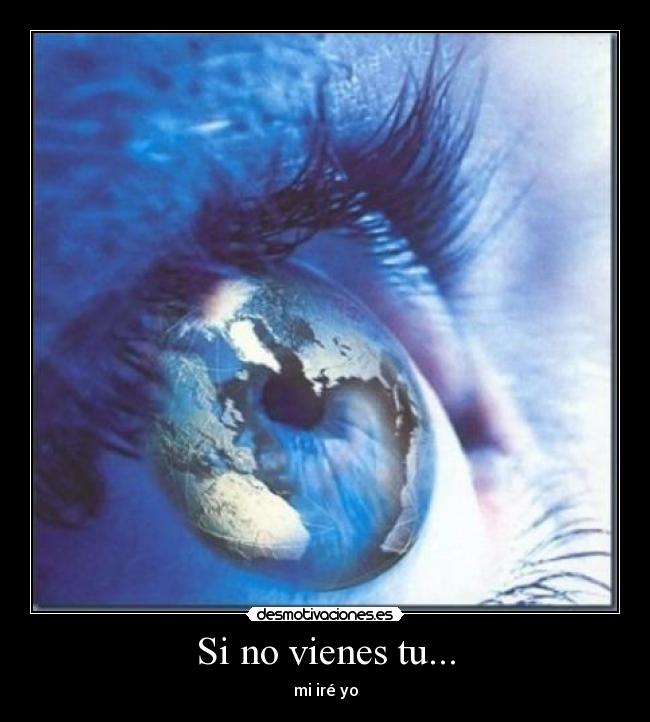 Si no vienes tu... - 