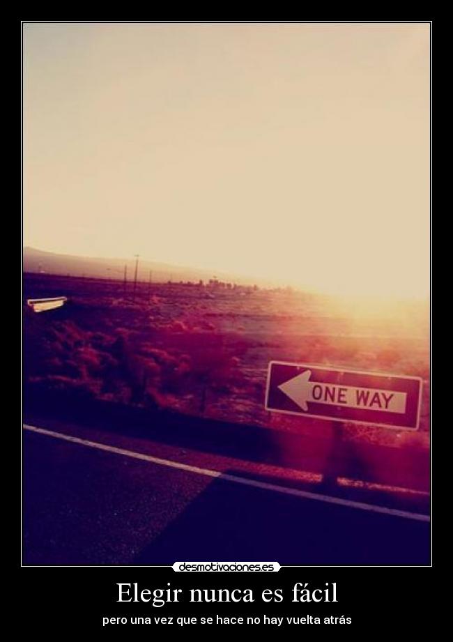 Elegir nunca es fácil - 