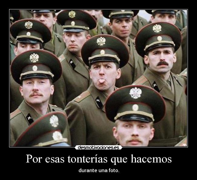 Por esas tonterías que hacemos - durante una foto.