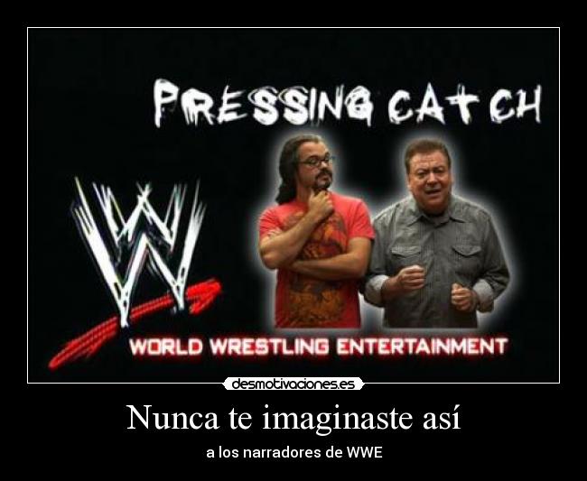 Nunca te imaginaste así - a los narradores de WWE