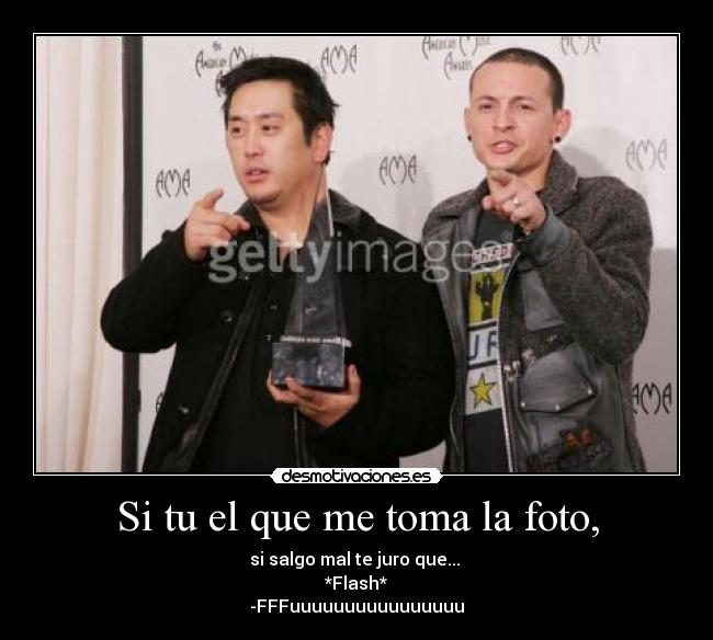 Si tu el que me toma la foto, -