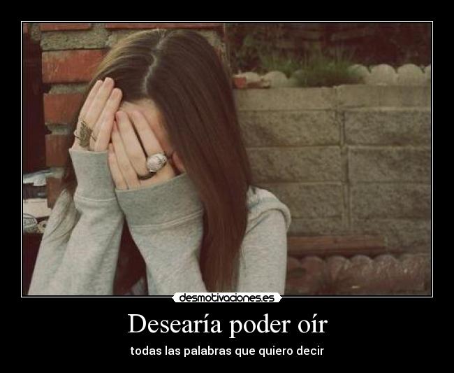 Desearía poder oír - 