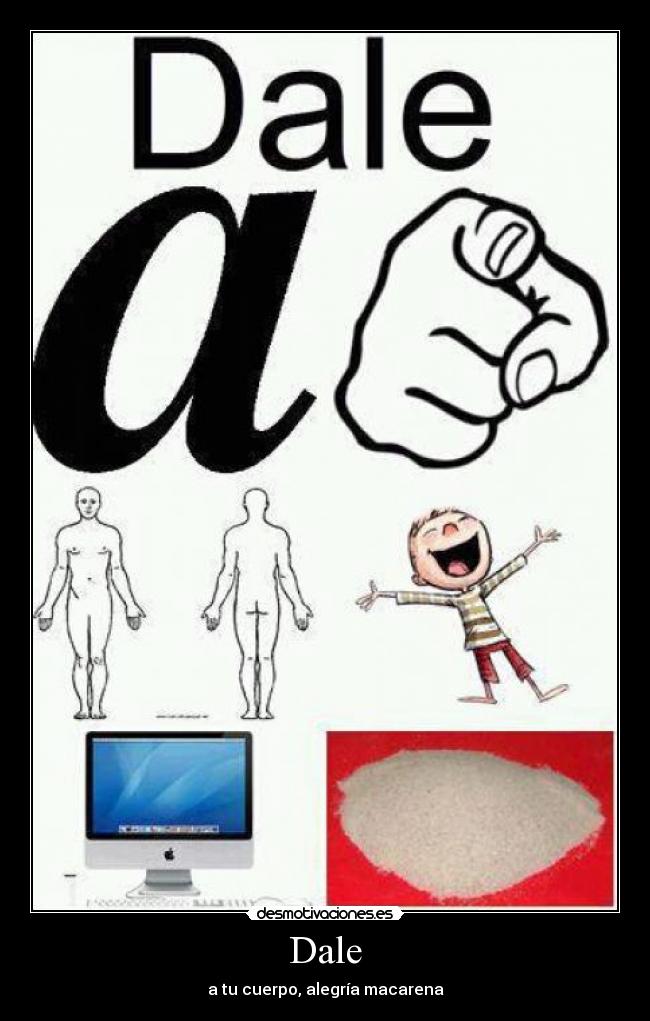 Dale - a tu cuerpo, alegría macarena