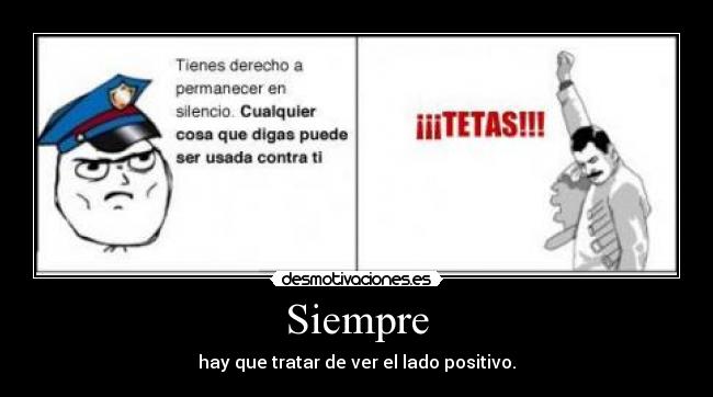 Siempre - hay que tratar de ver el lado positivo.