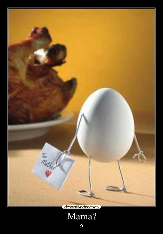 Mama? - :(