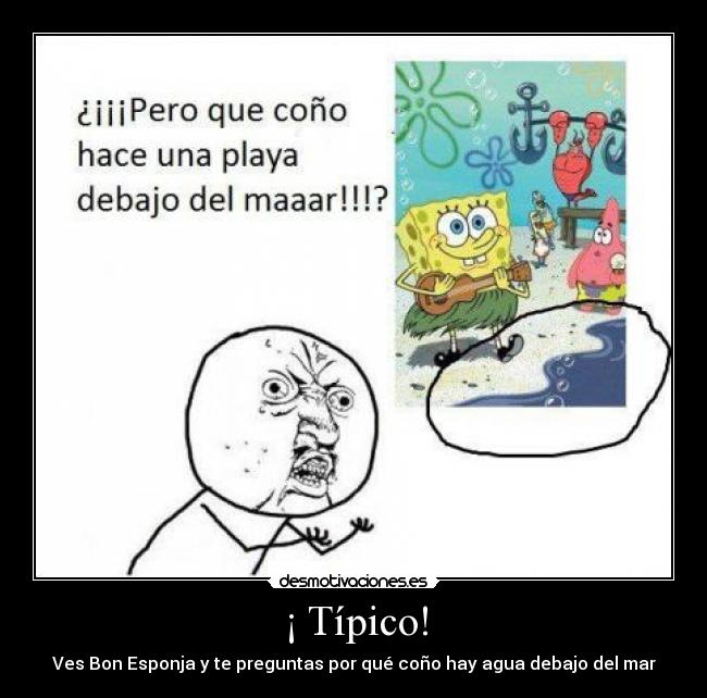 ¡ Típico! - Ves Bon Esponja y te preguntas por qué coño hay agua debajo del mar