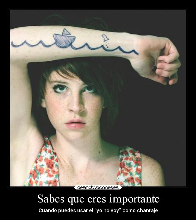 Sabes que eres importante - Cuando puedes usar el yo no voy como chantaje