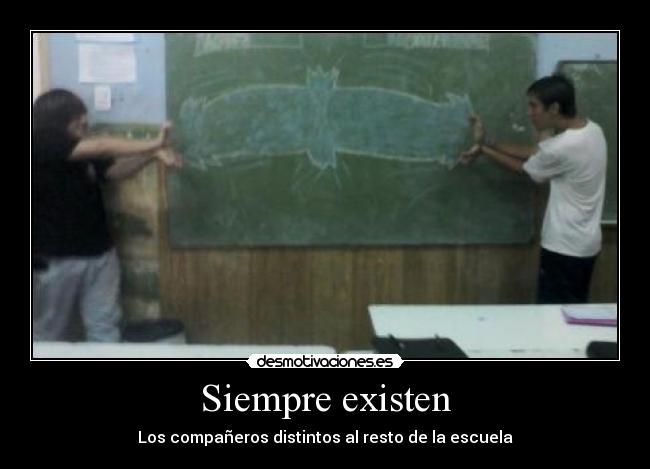 Siempre existen -