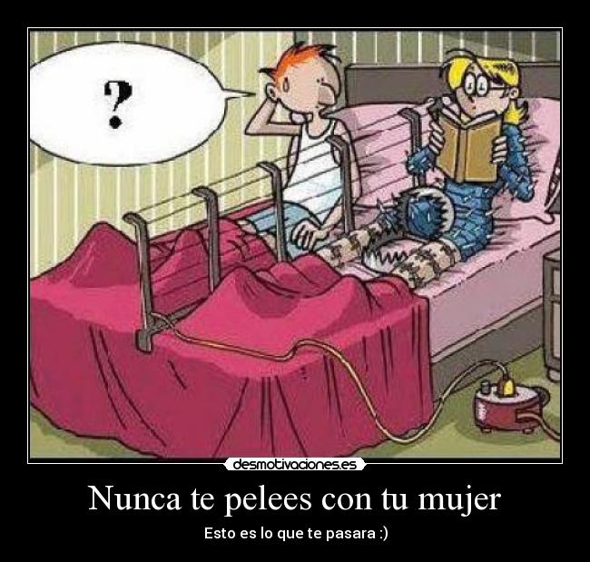 Nunca te pelees con tu mujer -