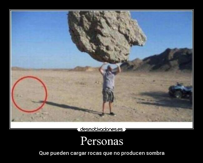 Personas - Que pueden cargar rocas que no producen sombra