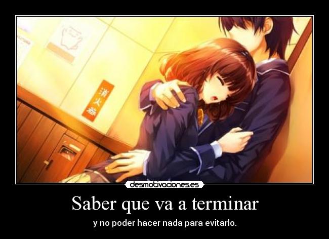 Saber que va a terminar - 