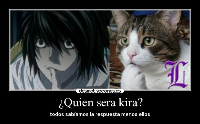 ¿Quien sera kira? -