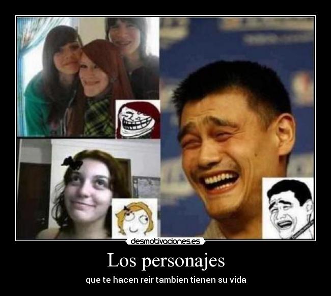 Los personajes - que te hacen reir tambien tienen su vida