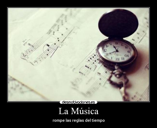 La Música - rompe las reglas del tiempo