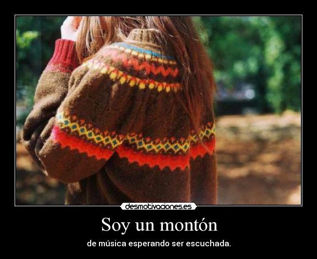 Soy un montón - de música esperando ser escuchada.