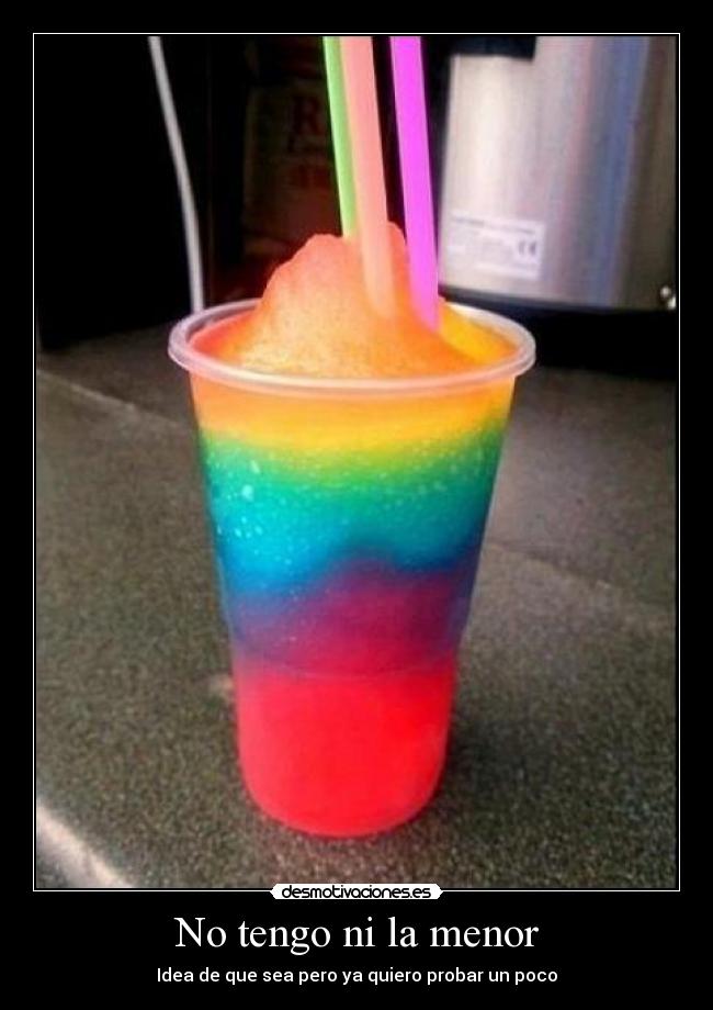 No tengo ni la menor -