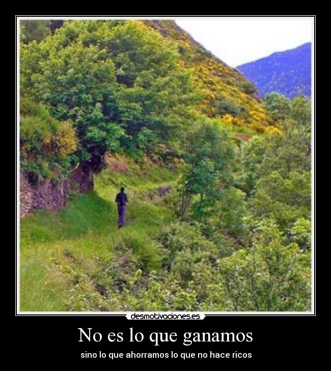 No es lo que ganamos - sino lo que ahorramos lo que no hace ricos
