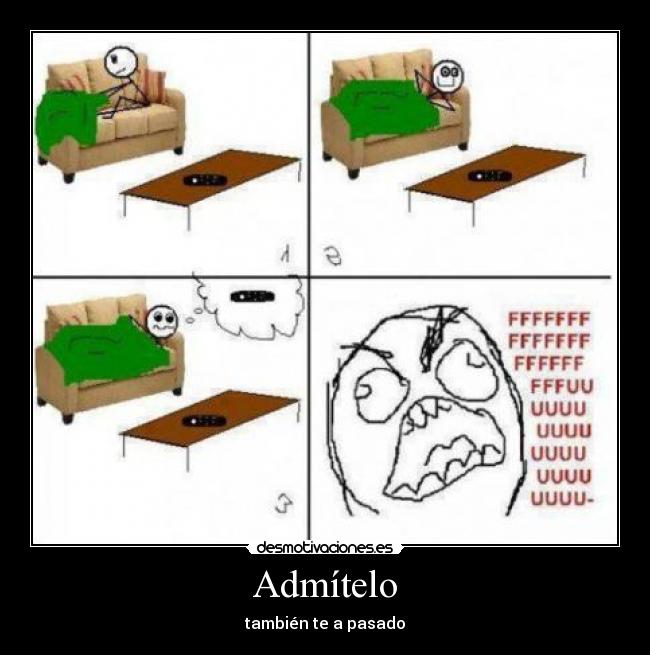 Admítelo - también te a pasado