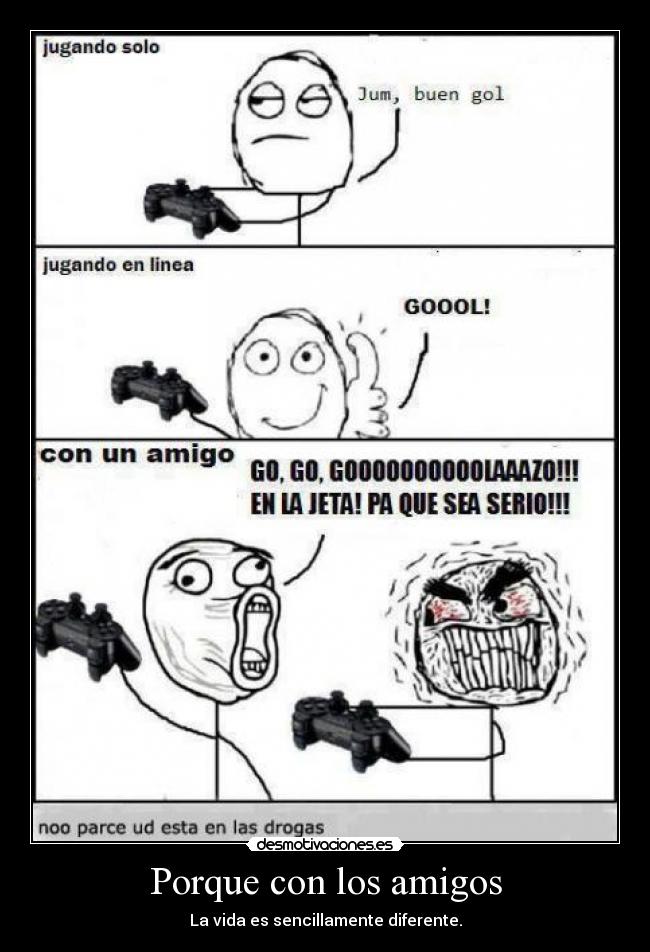 Porque con los amigos - La vida es sencillamente diferente.