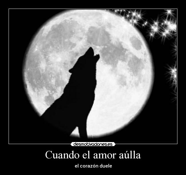 Cuando el amor aúlla - el corazón duele