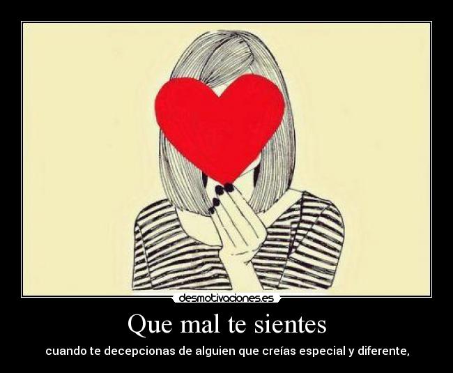 Que mal te sientes -