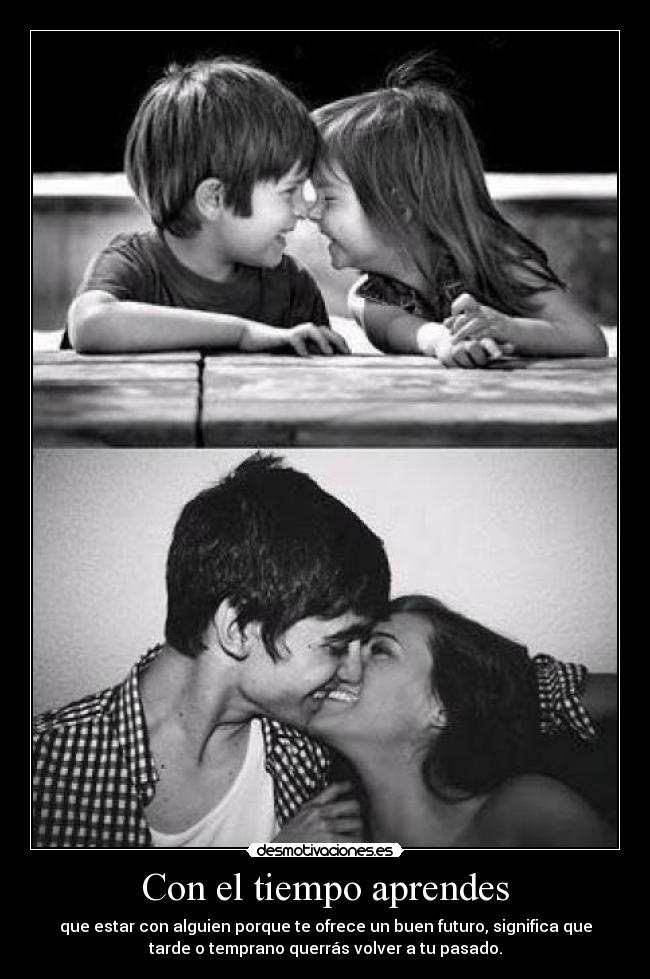 Con el tiempo aprendes -