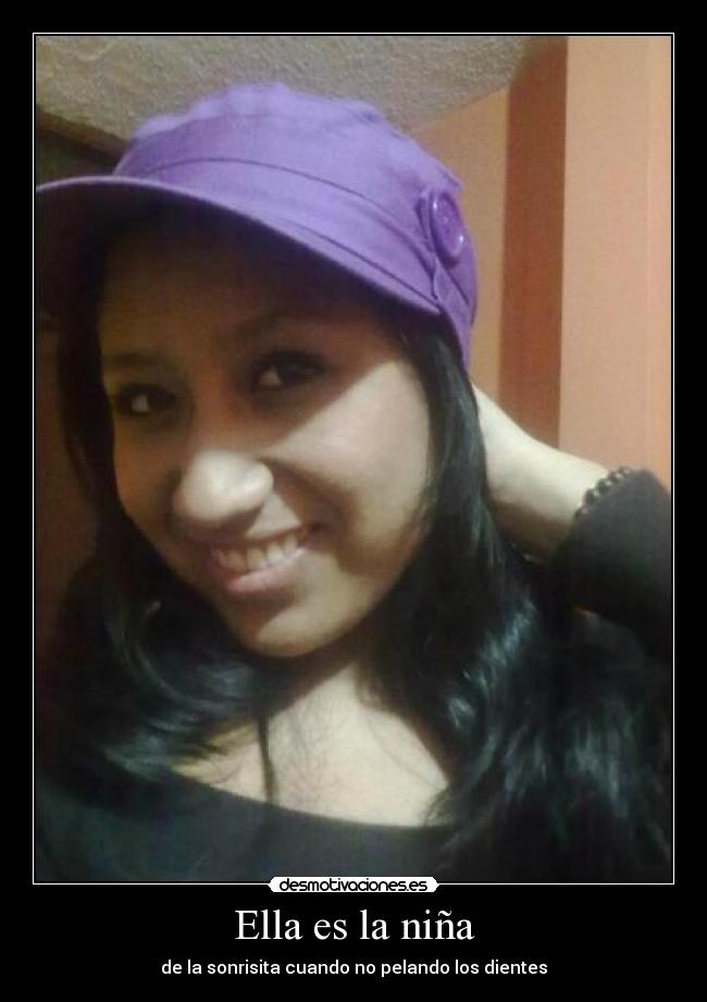 Ella es la niña - de la sonrisita cuando no pelando los dientes