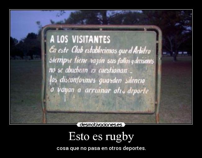 Esto es rugby - cosa que no pasa en otros deportes.