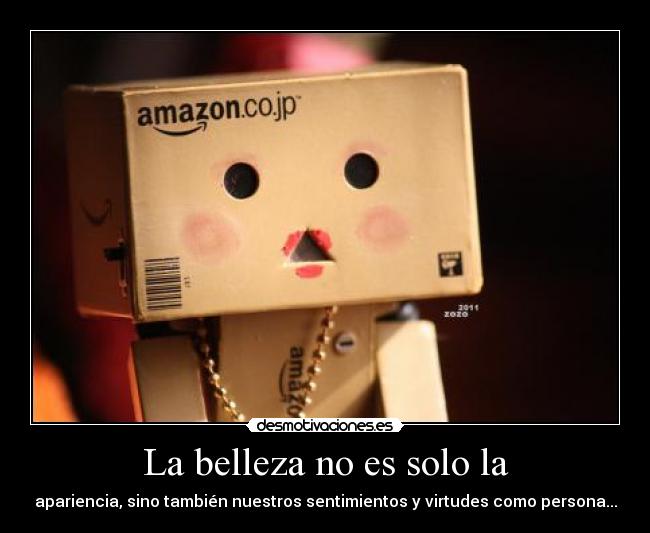 La belleza no es solo la - apariencia, sino también nuestros sentimientos y virtudes como persona...