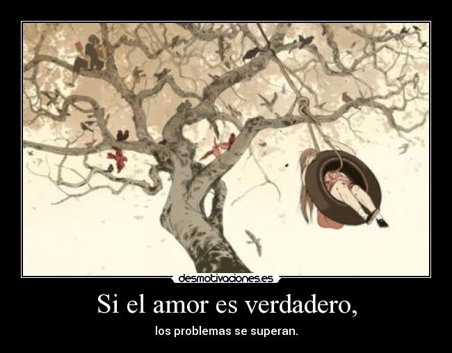 Si el amor es verdadero, -