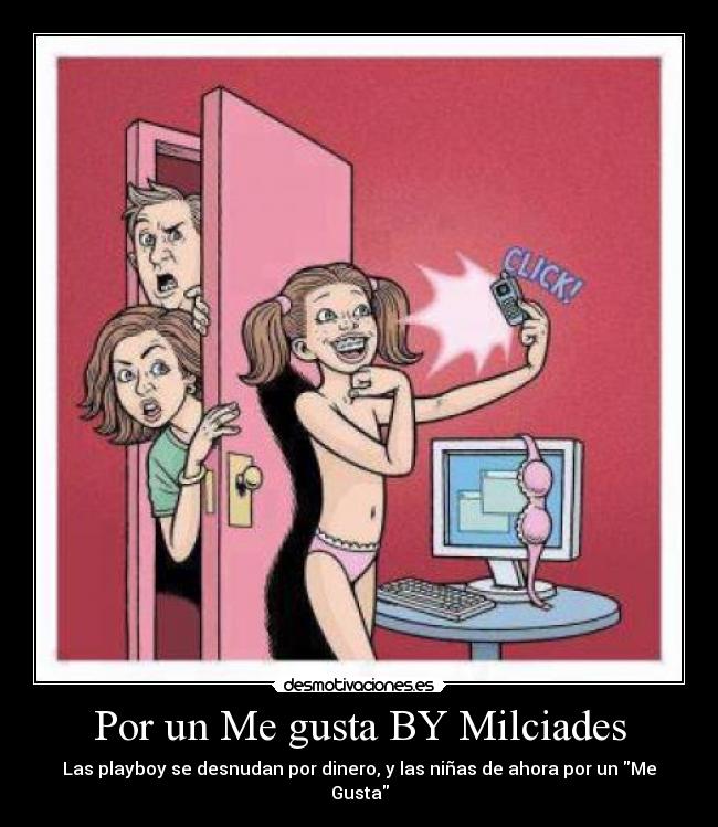 Por un Me gusta BY Milciades - Las playboy se desnudan por dinero, y las niñas de ahora por un Me Gusta