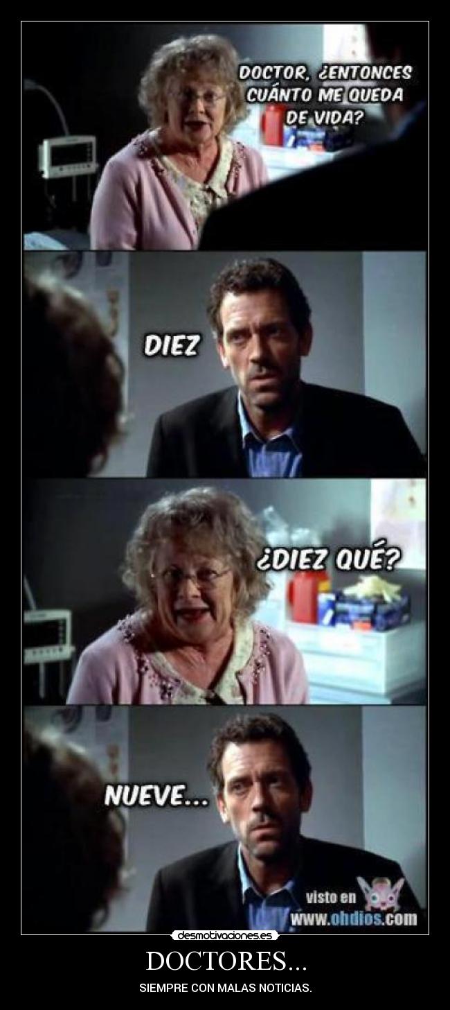 DOCTORES... - SIEMPRE CON MALAS NOTICIAS.