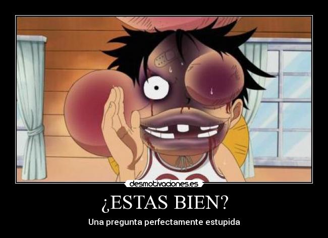 ¿ESTAS BIEN? - Una pregunta perfectamente estupida
