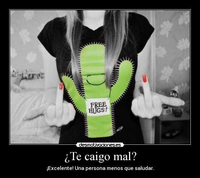 ¿Te caigo mal? - 