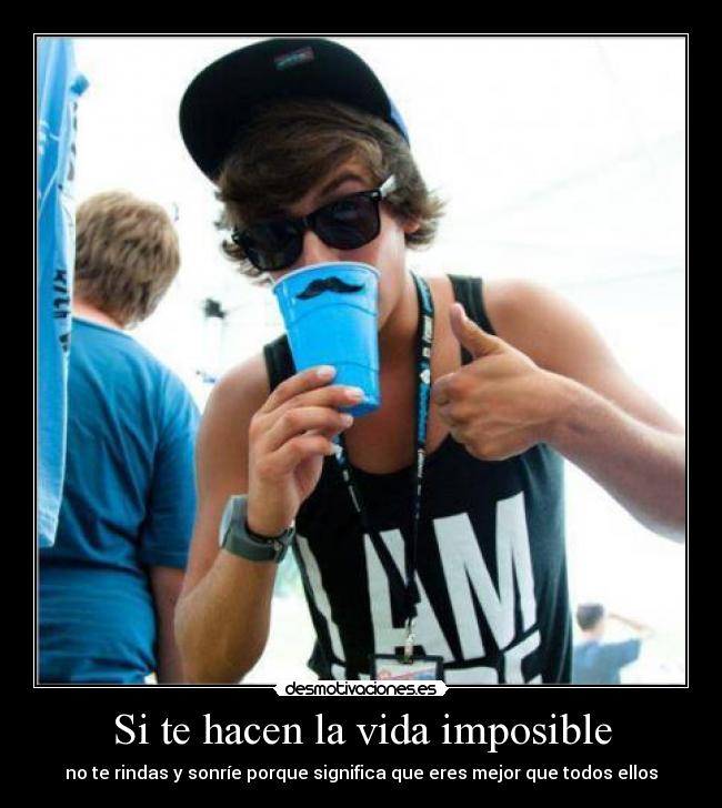 Si te hacen la vida imposible -