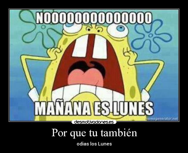 Por que tu también - odias los Lunes