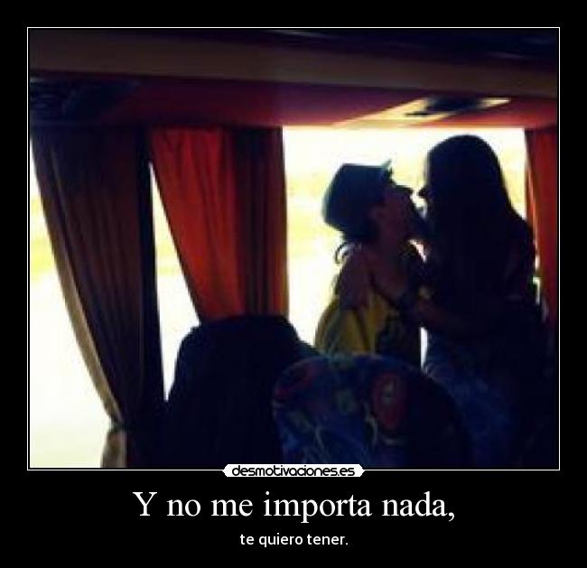 Y no me importa nada, - 