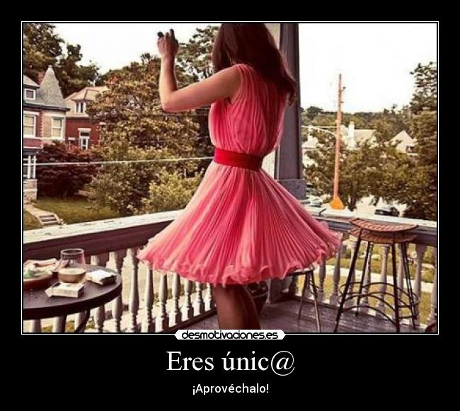 Eres únic@ - ¡Aprovéchalo!