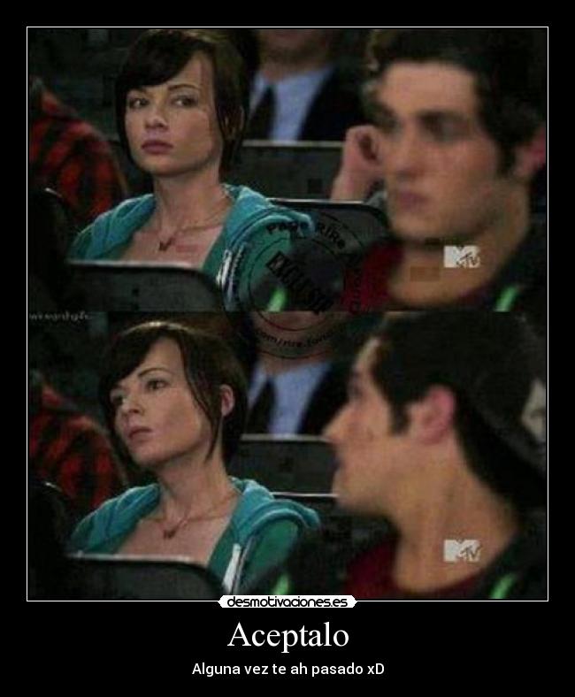 Aceptalo - Alguna vez te ah pasado xD