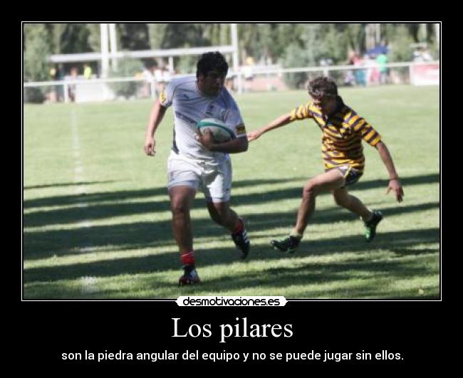 Los pilares - son la piedra angular del equipo y no se puede jugar sin ellos.