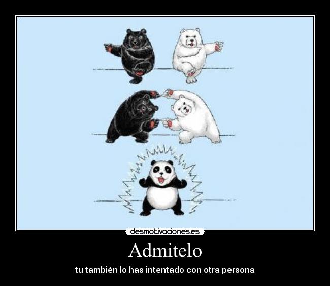 Admitelo - tu también lo has intentado con otra persona