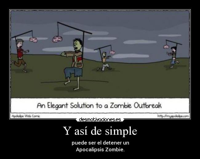 Y así de simple - puede ser el detener un
Apocalipsis Zombie.