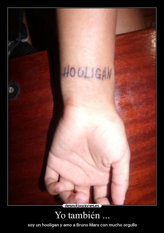 Yo también ... - soy un hooligan y amo a Bruno Mars con mucho orgullo